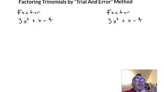 Factoring using the Trial and Error Method.