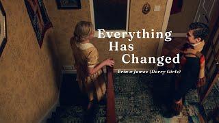 Erin x James (Derry Girls) - Everything Has Changed