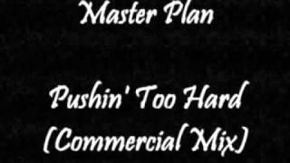 Master Plan - Pushin Too Hard (Commercial Mix)