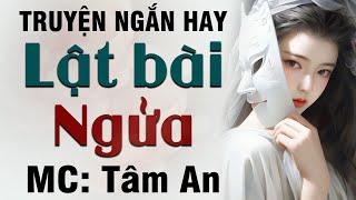 Truyện ngắn hay 2024: Lật Bài Ngửa - Mc Tâm An diễn đọc nghe hay và cảm xúc