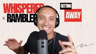 *ASMR* WHISPERER RAMBLERER || Gotta Get Away