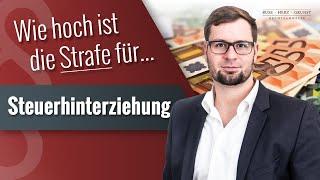 Wie hoch ist die Strafe für Steuerhinterziehung? Blick aus der Praxis vom Strafverteidiger