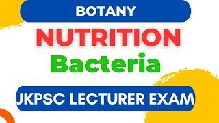 L18 | Nutrition in Bacteria | Botany |#JKPSCBotanylecturerexam