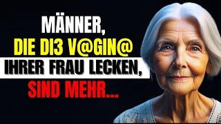 Wenige Männer wissen es! Ratschläge einer 87-jährigen alten Frau - Weisheit