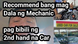 Recommend bang mag Dala ng Mechanicpag bibili ng 2nd hand na Car