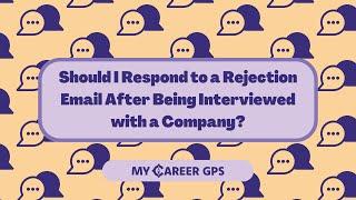 Should I respond to a rejection email after being interviewed with a company?