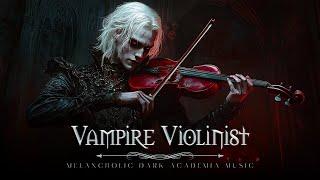 Shadows and Tears - The Dark Melodies of the Vampire Violinist's Heart | Dark Academia Music