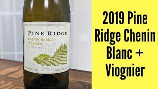 2019 Pine Ridge Chenin Blanc Viognier White Wine Blend Review