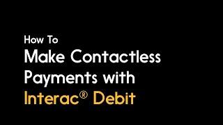 How to Make Contactless Payments with Interac Debit