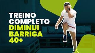 Treino Completo - Diminui Barriga 40+