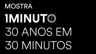 Festival do Minuto: Mostra 30 anos em 30 Minutos.