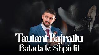 Taulant Bajraliu  - Balada te Shpirtit