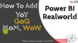 How to add YoY QoQ MoM WoW analysis in Power BI Real World Examples TAIK18 (14-23) Power BI