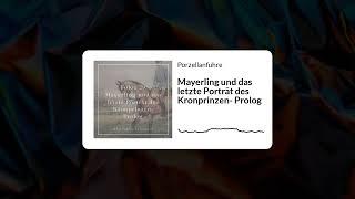 Mayerling und das letzte Porträt des Kronprinzen- Prolog