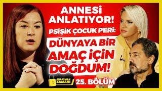 Annesi Anlatıyor! Psişik Çocuk Peri: Dünyaya Bir Amaç İçin Doğdum! Anlatmak Zamanı 25. Bölüm