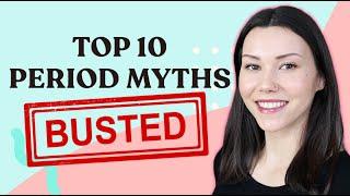 TOP 10 PERIOD MYTHS BUSTED