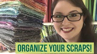 QUILTING SCRAP MANAGEMENT: Organize Your Fabric Scraps: Make Scrap Quilts Faster!