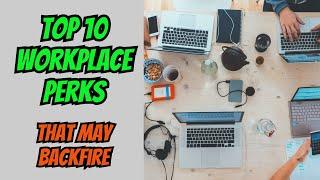 When Workplace Perks Backfire: Top 10 Pitfalls That May Hurt Employee Retention (4-Minute Overview)