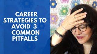 Career Advancement Proactive Strategies: Avoid These 3 Common Pitfalls