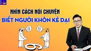 Người Khôn hay Dại nhìn cách nói chuyện này là biết