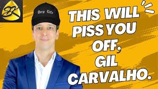 Gil Carvalho HUMILIATED - This Will Piss You Off Gil !!!