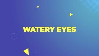 NUH - Healthy Eyes, Healthy Life, Watery Eyes