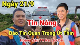 Cực Nóng..21/9 Hoàng Sáu TV Thông Báo Tin Quan Trọng.. Cùng Út Thìn Tại Lào Cai..