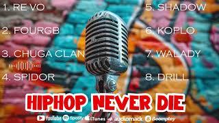 REVO X FOUR GB X CHUGA X SPIDO X SHADOW X KOPLO X WALADY FAMILY X DRILL - HIPHOP NEVER DIE