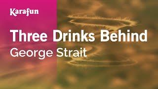 Three Drinks Behind - George Strait | Karaoke Version | KaraFun