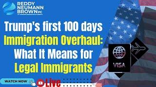 Trump's first 100 days Immigration Overhaul: What It Means for Legal Immigrants