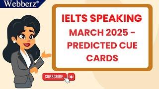 IELTS Speaking Predicted Cue Cards March 2025