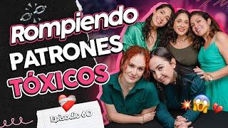 Rompiendo PATRONES TÓXICOS  ️‍🩹 Episodio 60