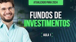 Tudo sobre FUNDOS DE INVESTIMENTOS | Atualizado para 2024 (Aula 1)