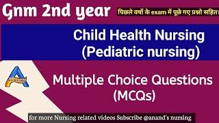 Child Health Nursing Multiple Choice Questions/MCQs Gnm 2nd year Rnc exam