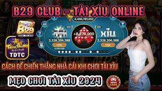 B29 CLUB | Tài xỉu online | Mẹo chơi tài xỉu Online 2024 - Cách để chiến thắng nhà c.á.i dễ dàng