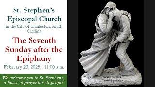 The Seventh Sunday after the Epiphany:  St. Stephen's Episcopal Church, Charleston, South Carolina