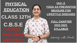 UNIT -3 YOGA AS PREVENTIVE MEASURE FOR LIFESTYLE DISEASES l 2022-2023 l #physicaleducationclass12