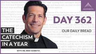 Day 362: Our Daily Bread — The Catechism in a Year (with Fr. Mike Schmitz)