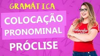 COLOCAÇÃO PRONOMINAL: PRÓCLISE - Profa. Pamba