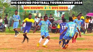 BEST FOOTBALL HIGHLIGHTS I DFC KHUNTI 2-1 DVC SOSO I  DIG GROUND FOOTBALL TOURNAMENT 2024 I