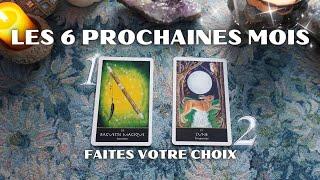 LES 6 PROCHAINES MOIS️ faites votre choix