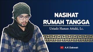 Nasihat Rumah Tangga (Pesan Penting untuk Para Suami) - Ustadz Hanan Attaki, Lc.