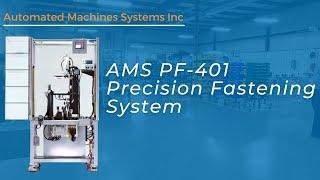 AMS PF-401 Precision Fastening System | Manufacturing Automation | AMS Automated Machine Systems