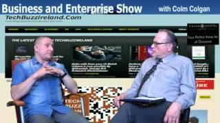 Jim O'Brien of www.TechBuzzIreland.com features on Business and Enterprise with Colm Colgan