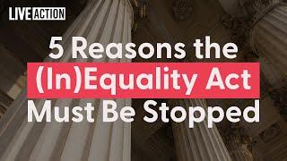 5 Reasons The Equality Act Must Be Stopped