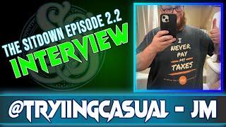 The Sitdown ep 2.2 | JM @TryingCasuallyGames