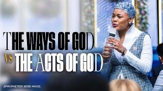 The WAYS of GOD  Vs. The ACTS of GOD  | Prophetess Beverly Angel