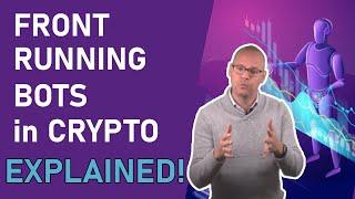 Front Running Bots in Crypto EXPLAINED!