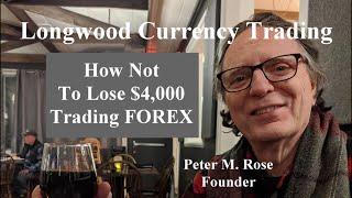 How Not To Lose $4,000 | Longwood Currency Trading