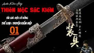 THIÊN MỘC SẮC KIẾM - Tập 01 | tác giả : độc cô hồng/ audio kiếm hiệp hay